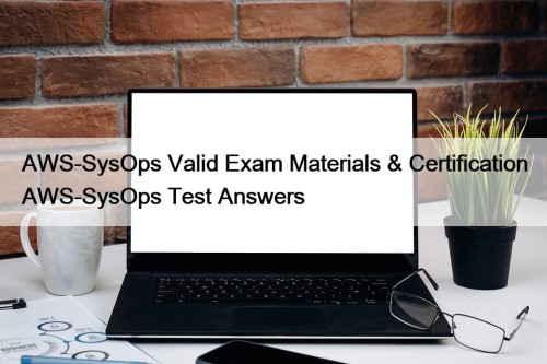 AWS-SysOps Valid Exam Materials & Certification AWS-SysOps Test ...